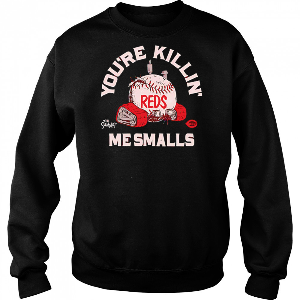 Cincinnati Reds the Sandlot you’re killin’ me smalls shirt Sweatshirt