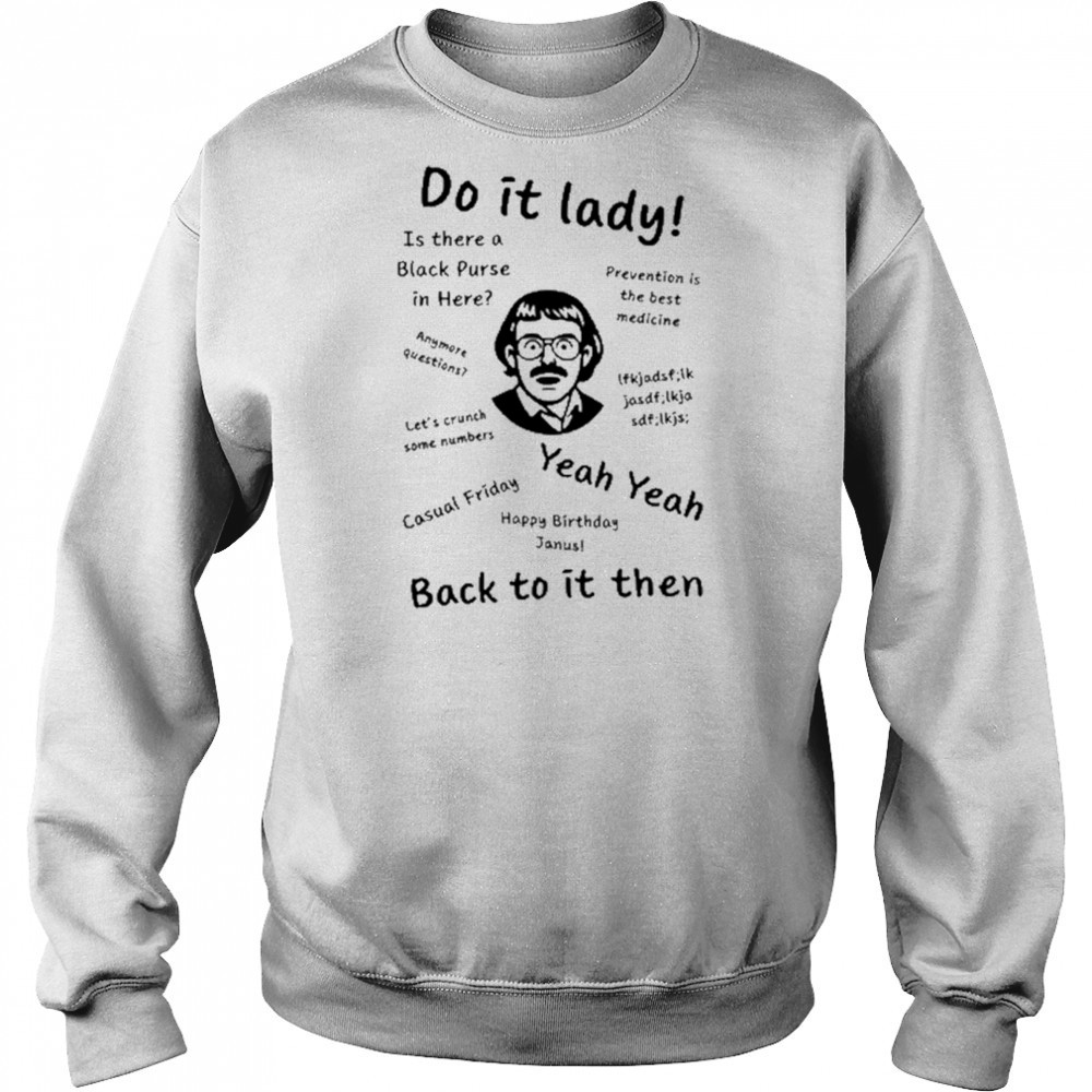 Cineteex Adriangrosss Do It Lady Shirt Sweatshirt