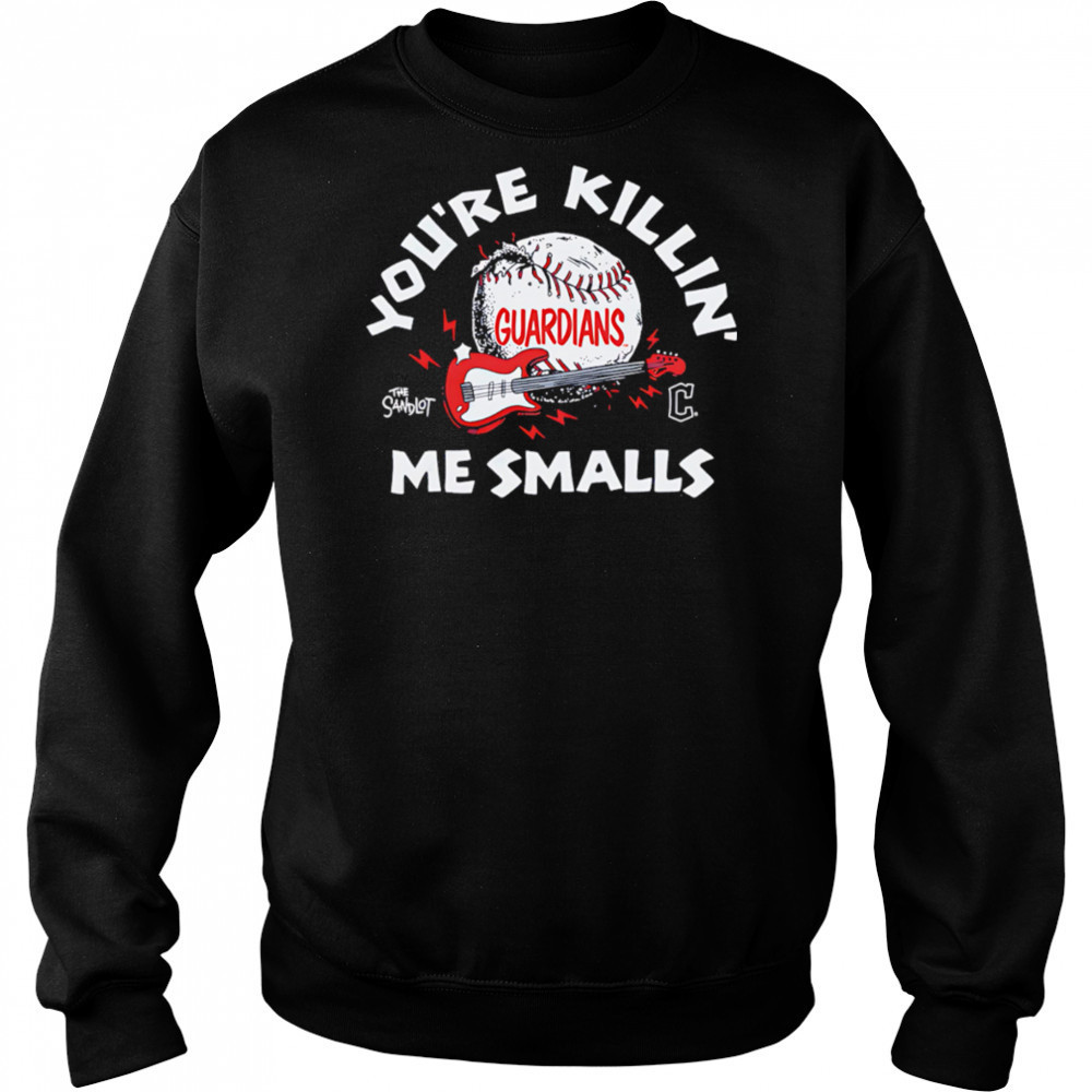 Cleveland Guardians the Sandlot you’re killin’ me smalls shirt Sweatshirt