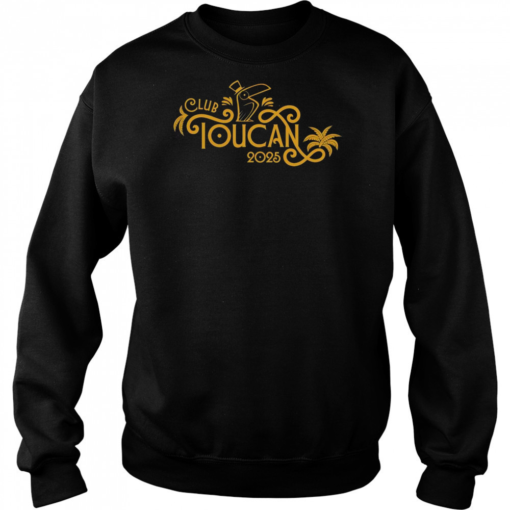 Club Toucan 2025 shirt Sweatshirt