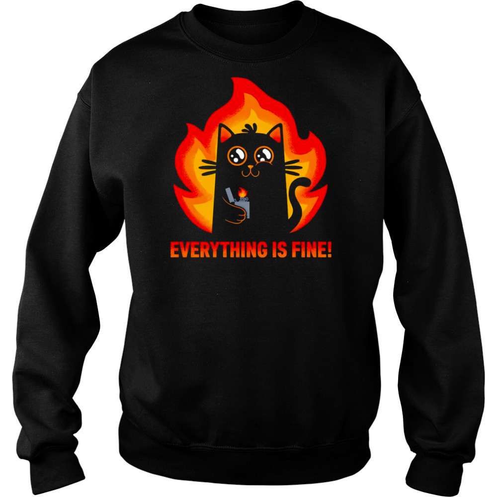 Everything is fine black cat shirt Sweatshirt