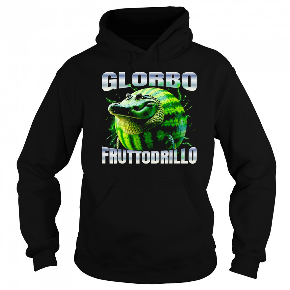 Glorbo Fruttodrillo bootleg shirt Hoodie