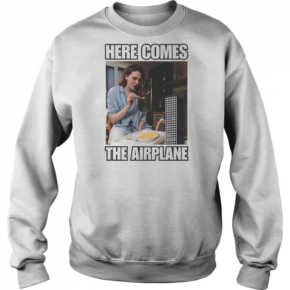 Here comes the airplane shirt Sweatshirt