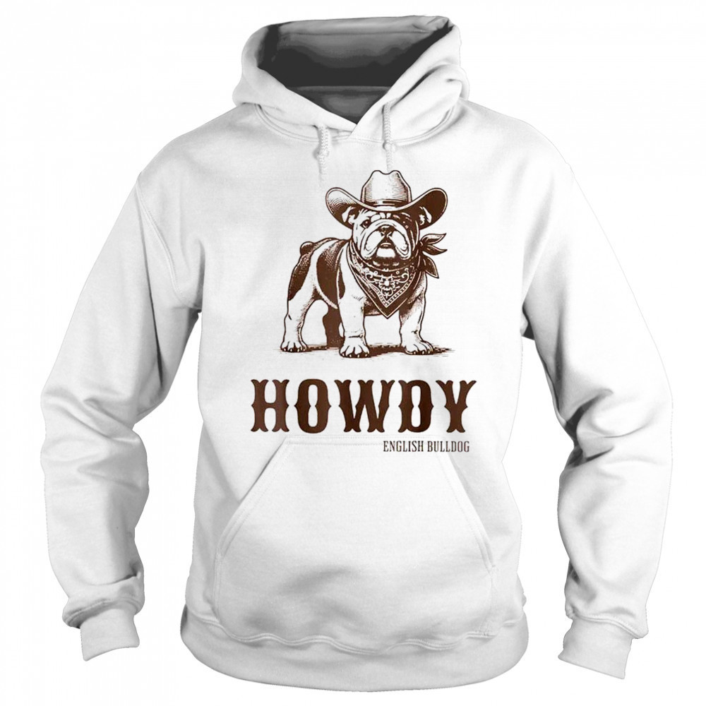 Howdy English Bulldog cowboy shirt Hoodie