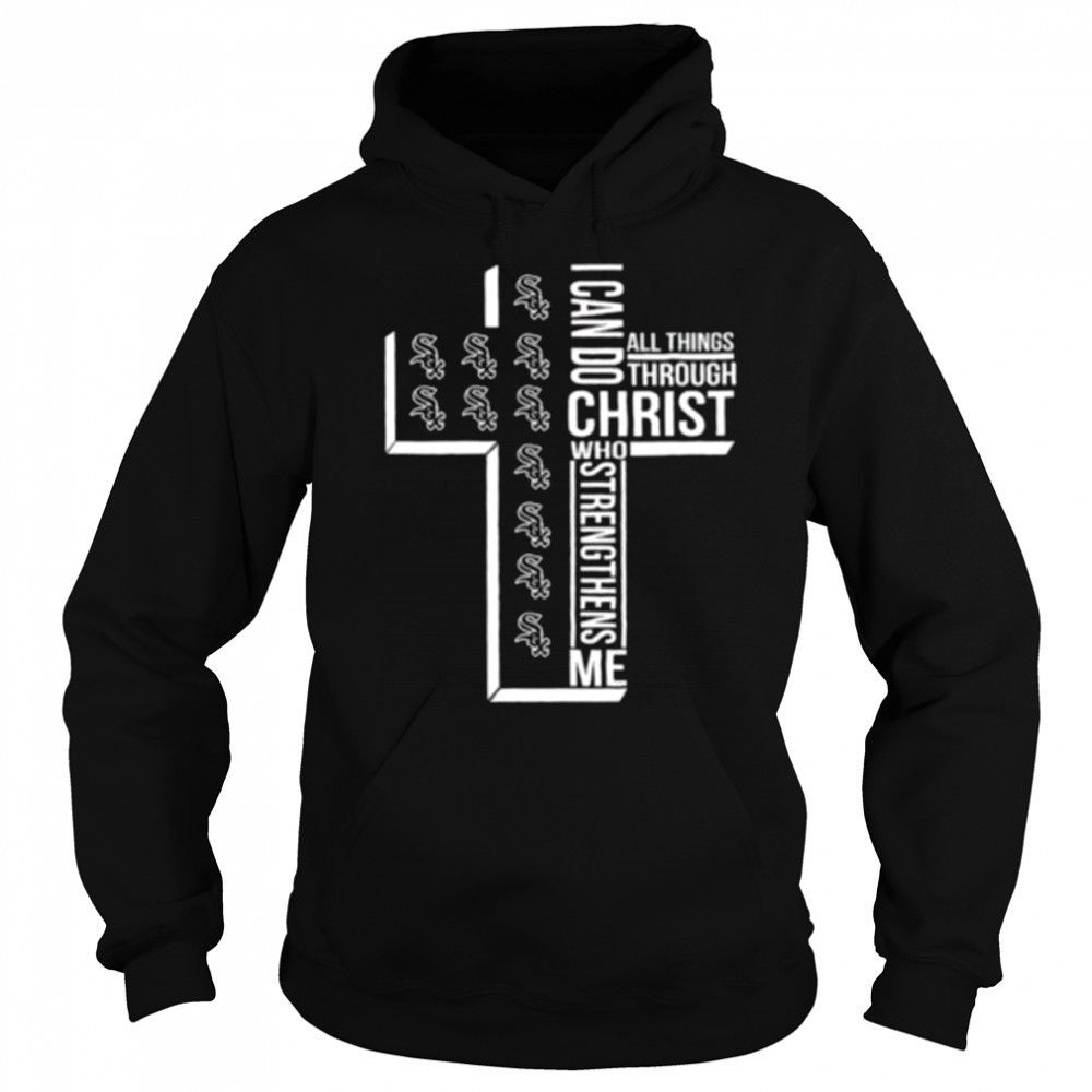 I can do all things through christ who strengthens me Chicago White Sox cross shirt Hoodie