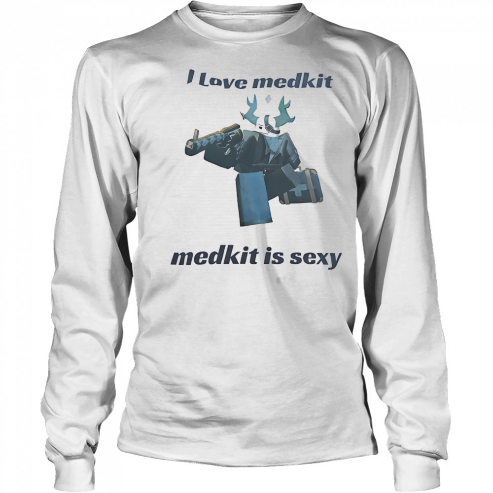 I love medkit medkit is sexy shirt Long Sleeved