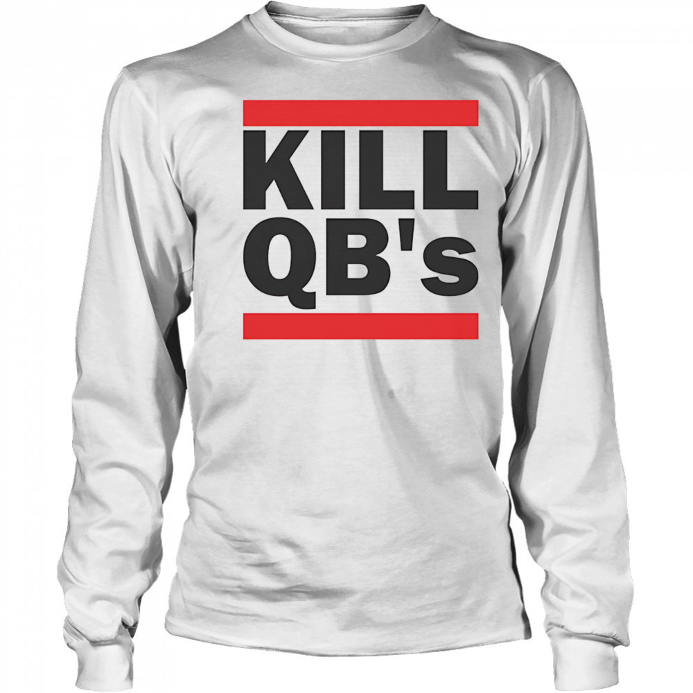 Kill QB’s shirt Long Sleeved