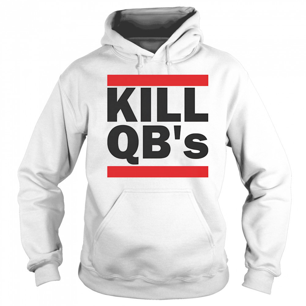 Kill QB’s shirt Hoodie