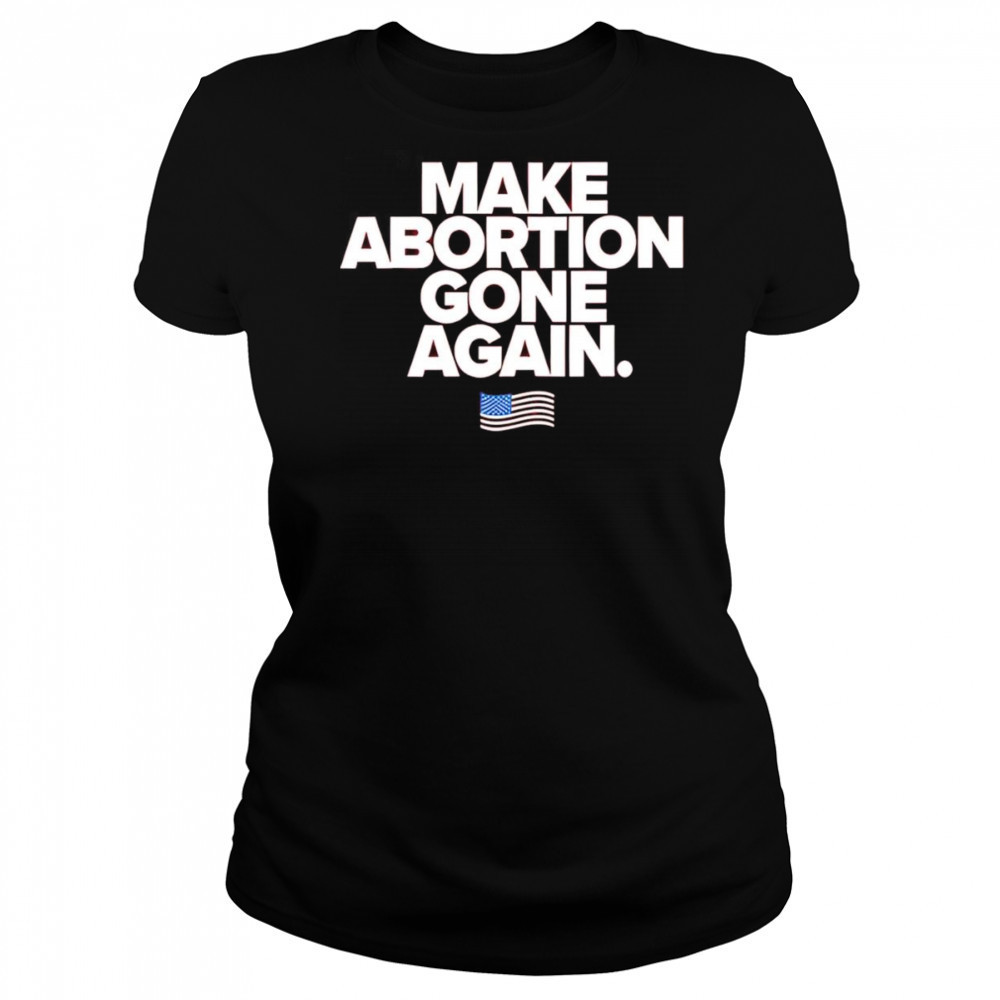 Make abortion gone again shirt Women's T-shirt