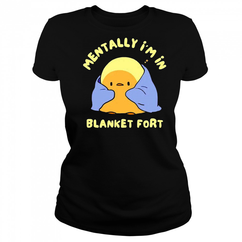 Mentally I’m in a blanket fort shirt Women's T-shirt