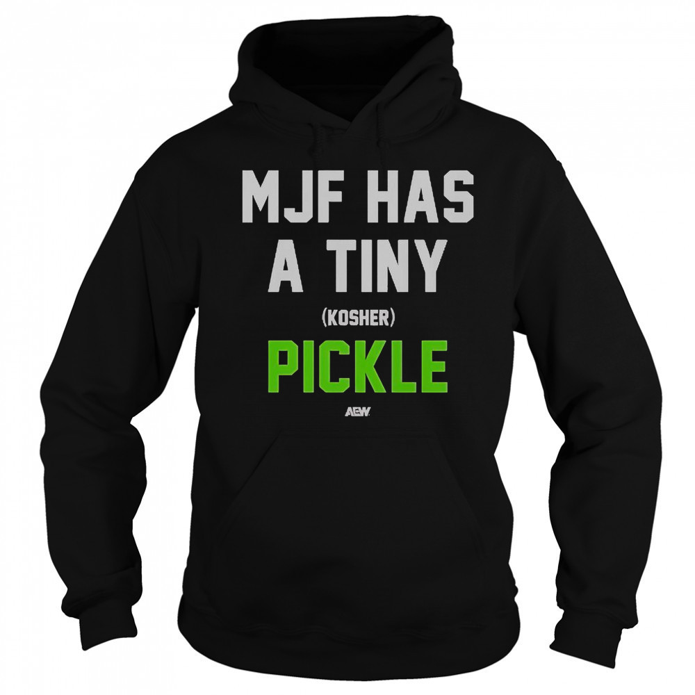 MJF Has A Tiny Kosher Pickle T-Shirt Hoodie