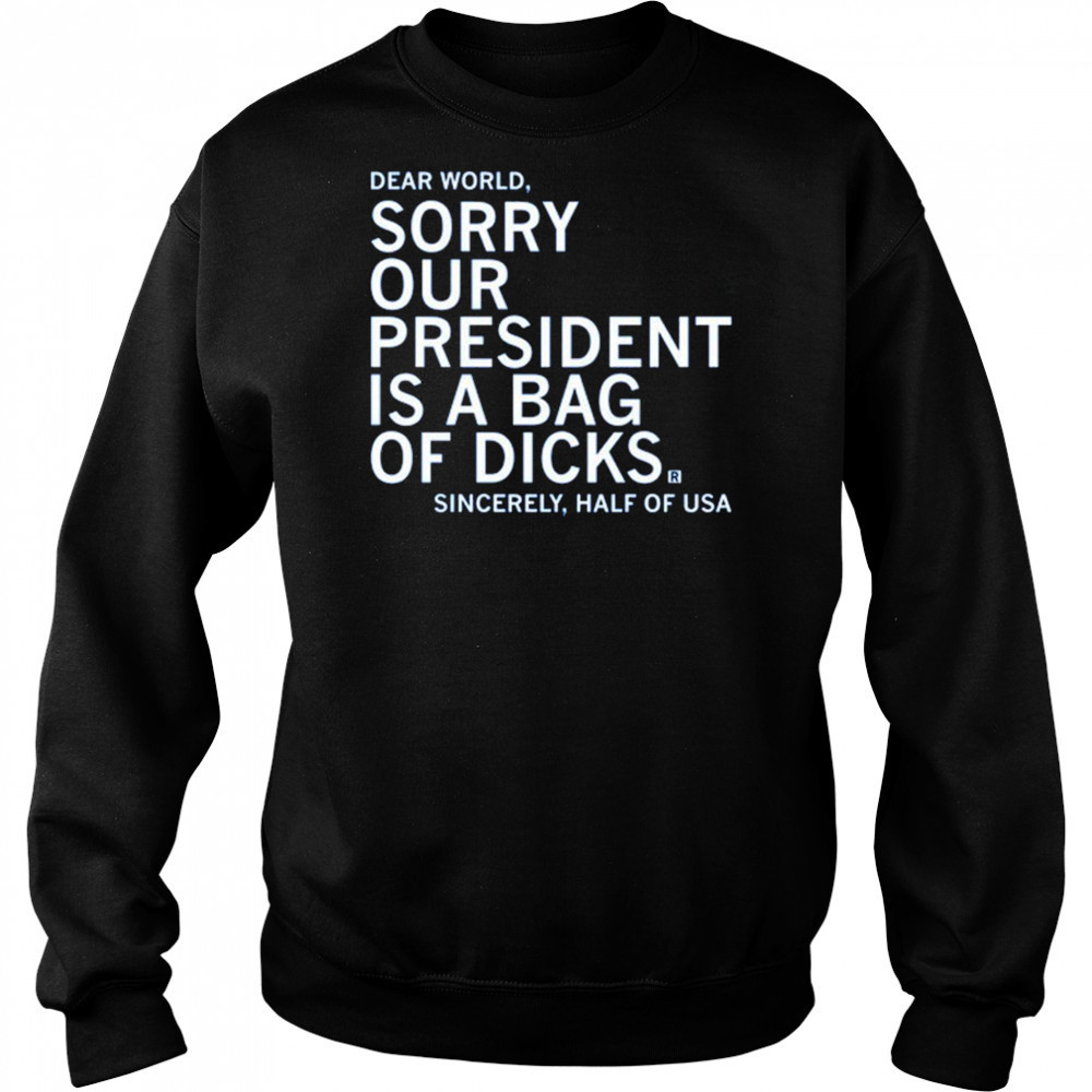 Our President Is A Bag Of Dicks shirt Sweatshirt