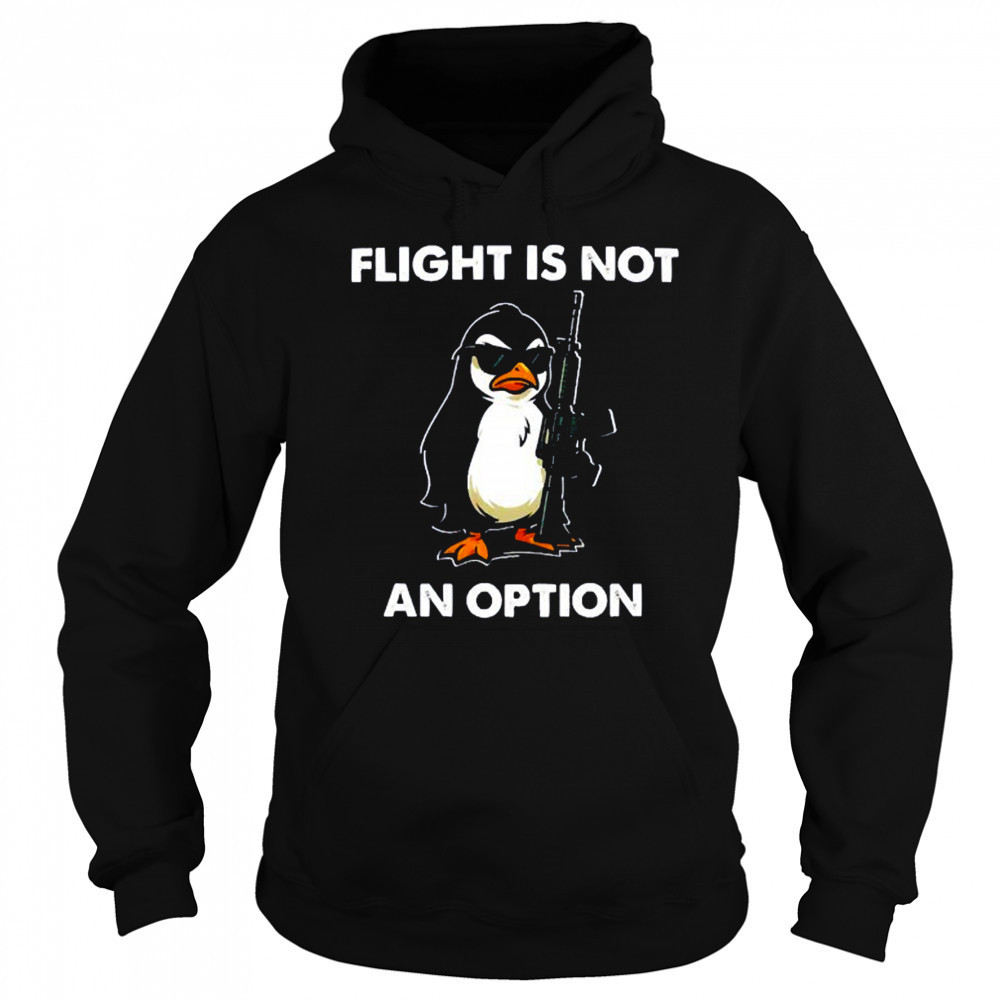 Penguins gun flight is not an option shirt Hoodie