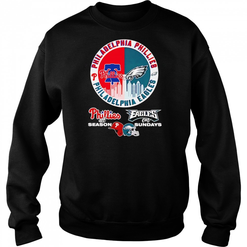 Philadelphia Phillies all season Eagles on Sundays shirt Sweatshirt