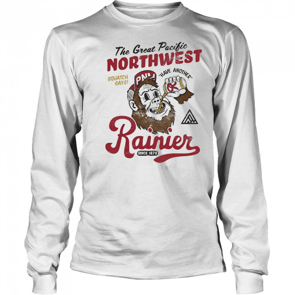 Rainier beer have another shirt Long Sleeved