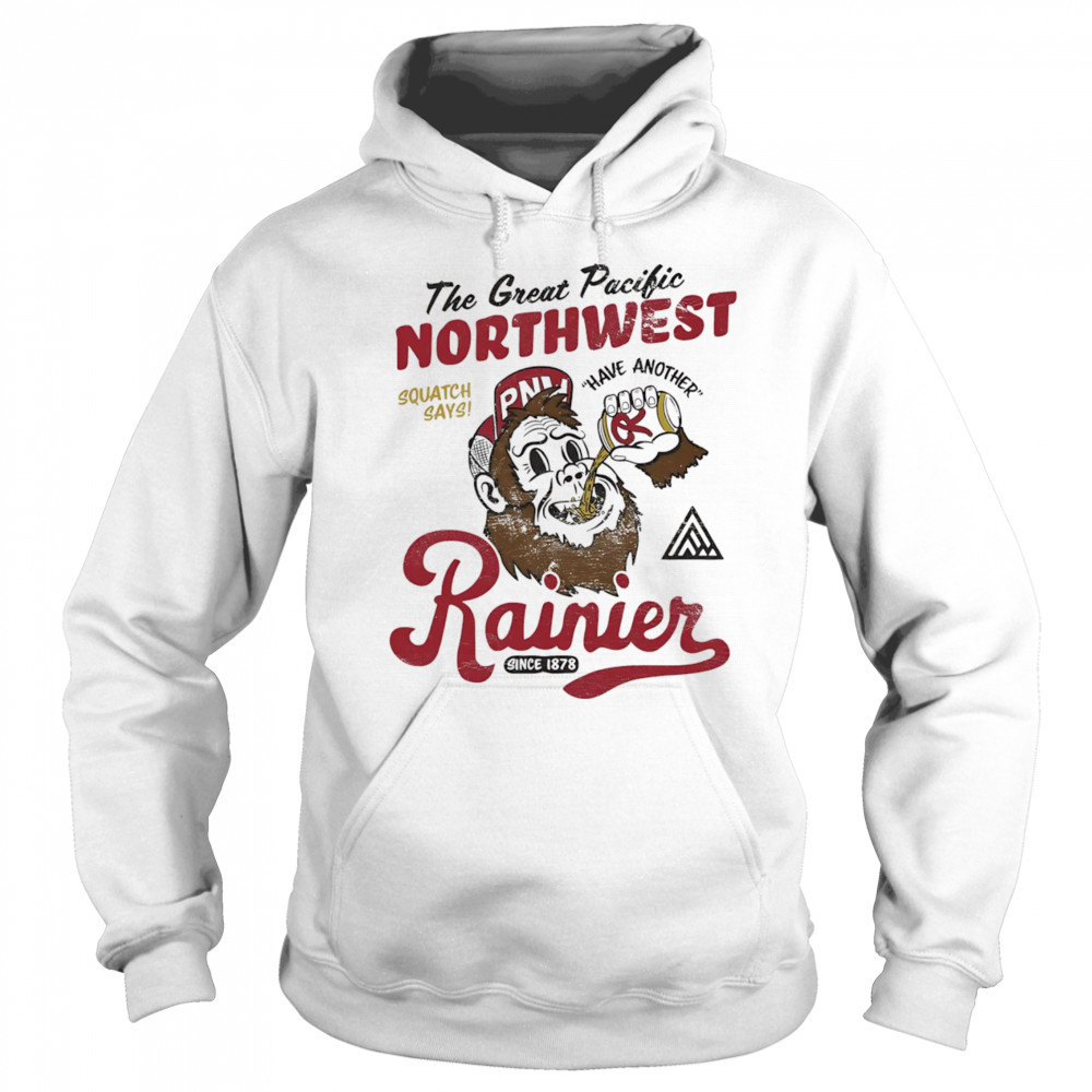 Rainier beer have another shirt Hoodie