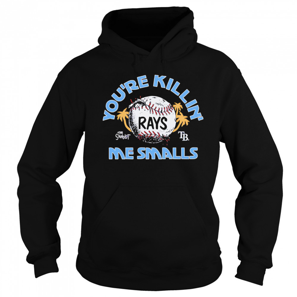 Tampa Bay Rays the Sandlot you’re killin’ me smalls shirt Hoodie