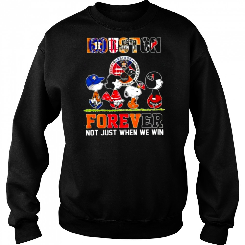 The Peanuts Houston Sports Teams crossing forever not just when we win shirt Sweatshirt