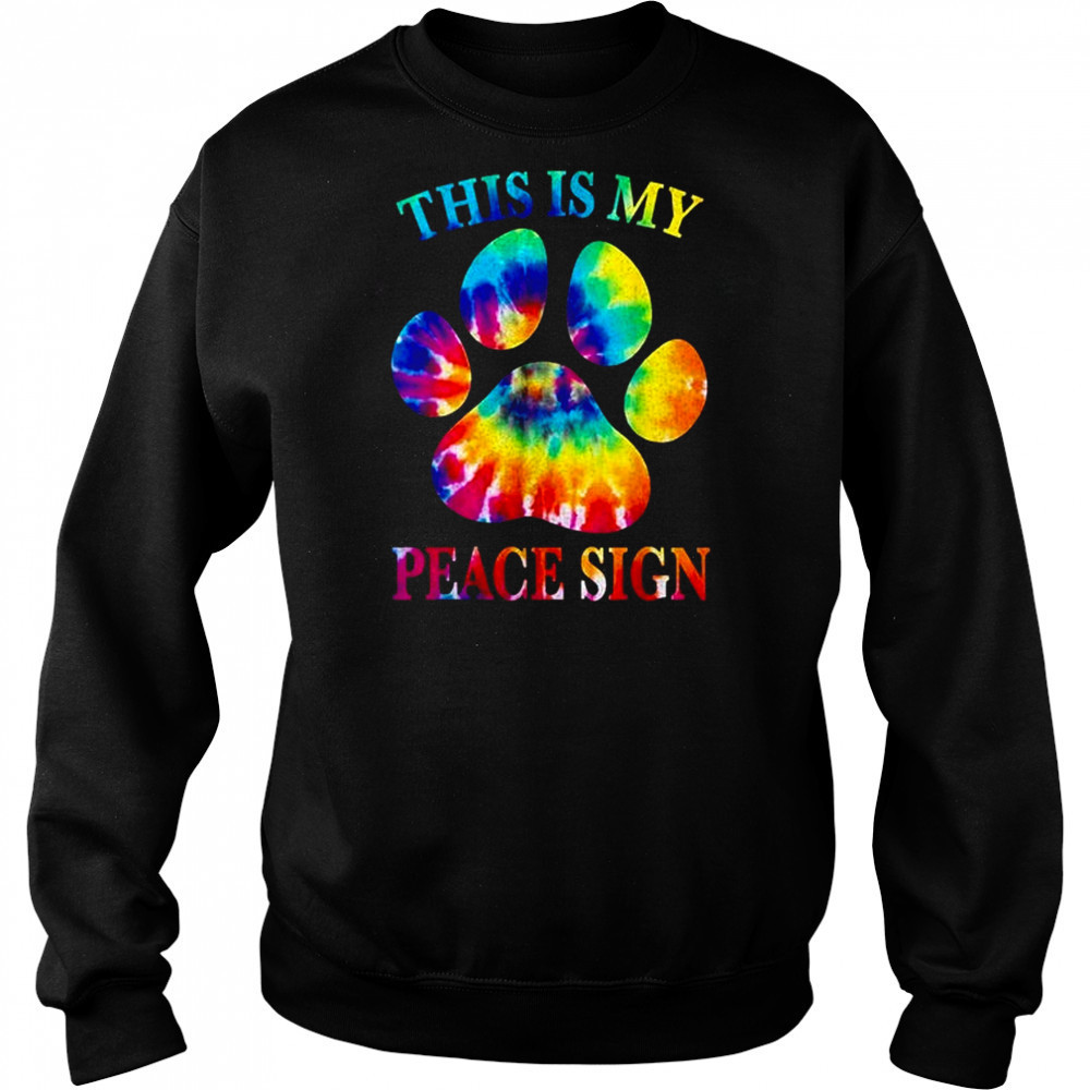 This is my peace sign tie-dye paw shirt Sweatshirt