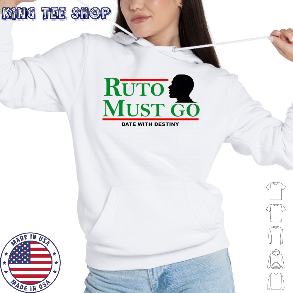 Ruto must go date with destiny shirt Hoodie