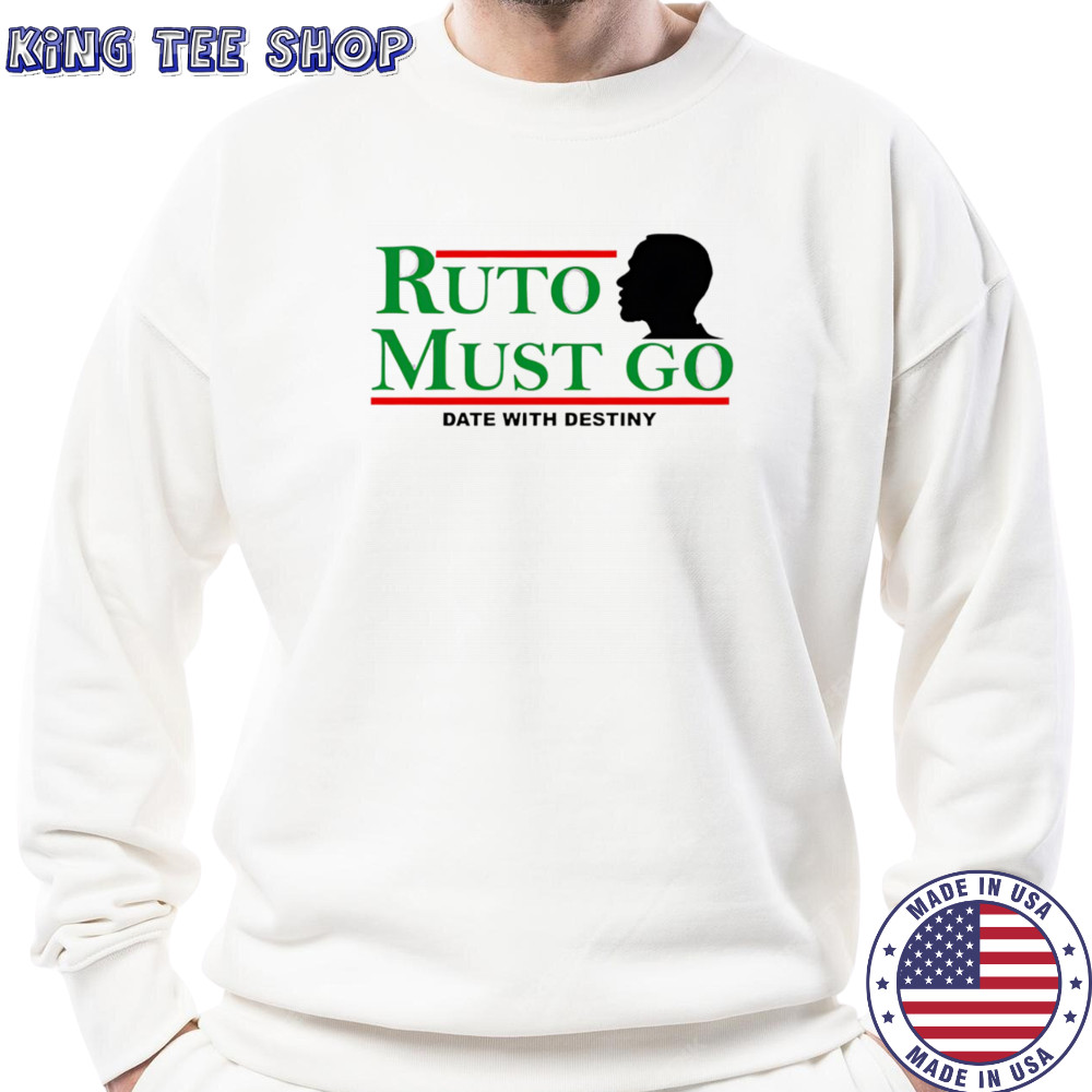 Ruto must go date with destiny shirt Sweatshirt