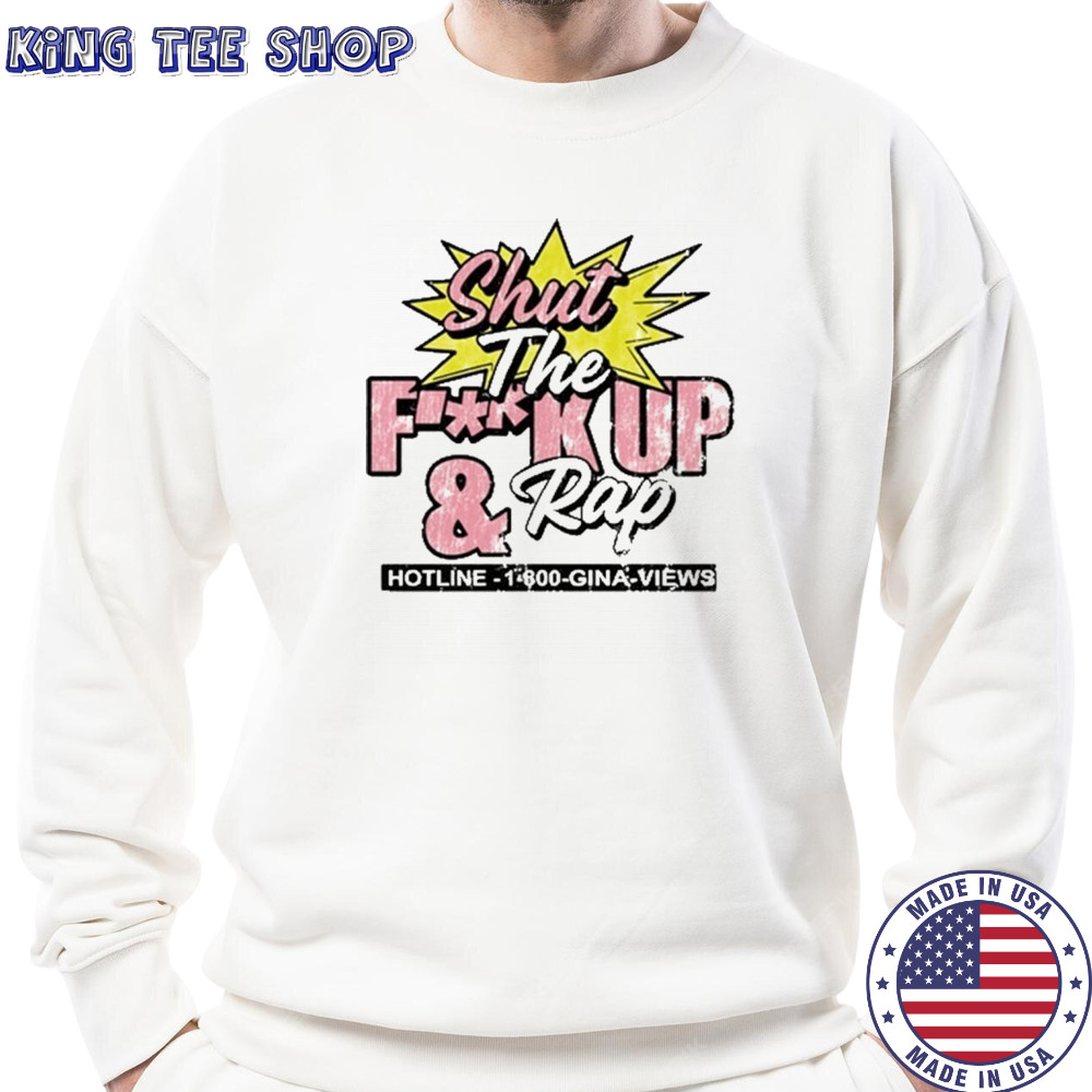 Shut The Fuck Up & Rap T-Shirt Sweatshirt