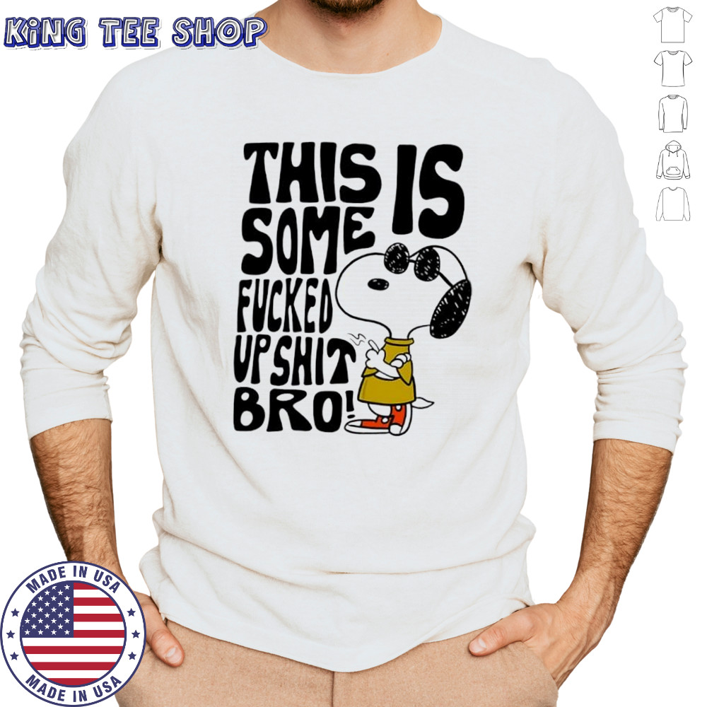Snoopy this is some fucked up shit bro shirt Long Sleeved