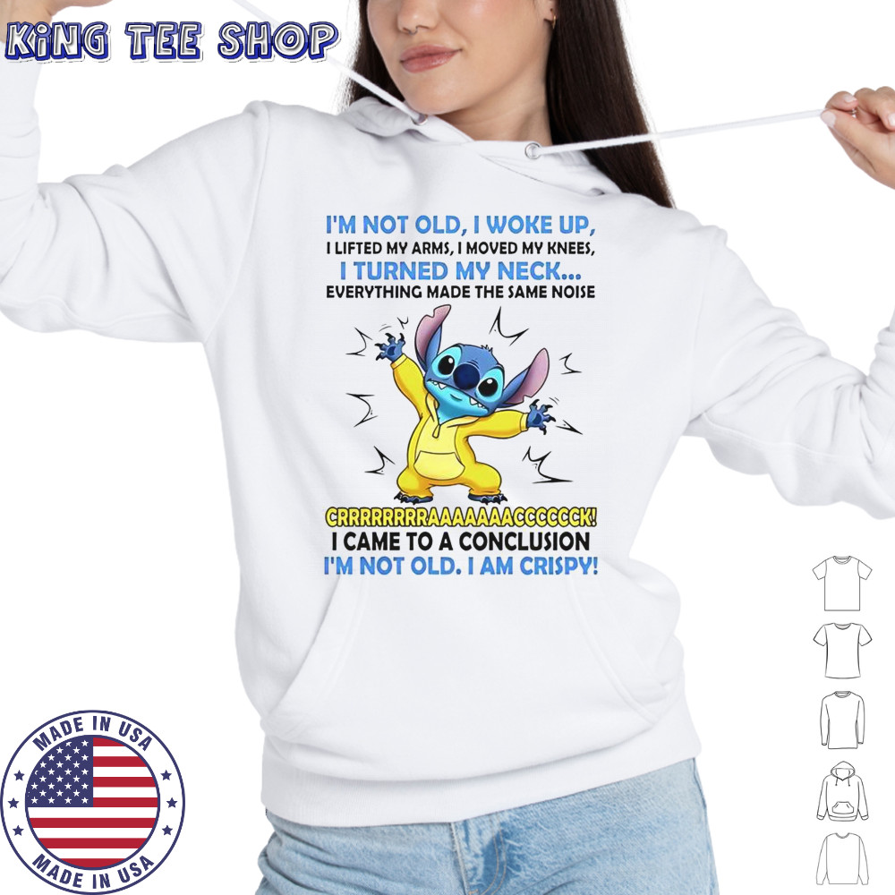 Stitch I’m Not Old I Woke Up I Lifted My Arms T-Shirt Hoodie