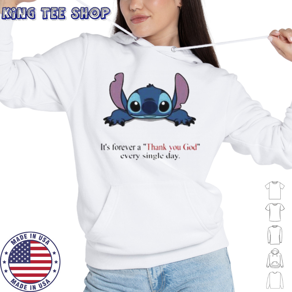 Stitch Its Forever A Thank You God Every Single Day T shirt Hoodie