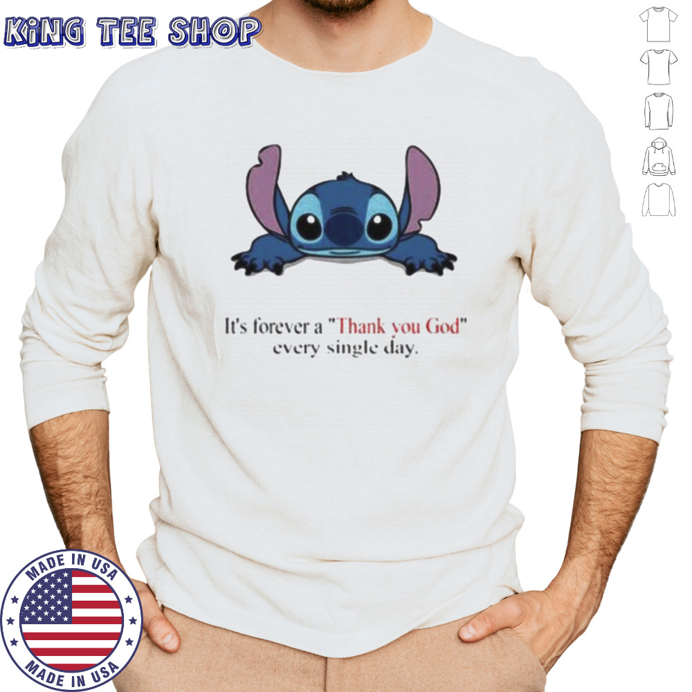 Stitch Its Forever A Thank You God Every Single Day T shirt Long Sleeved