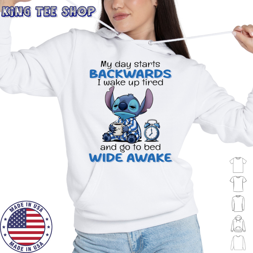 Stitch my day starts backwards I wake up tired and go to bed wide awake shirt Hoodie