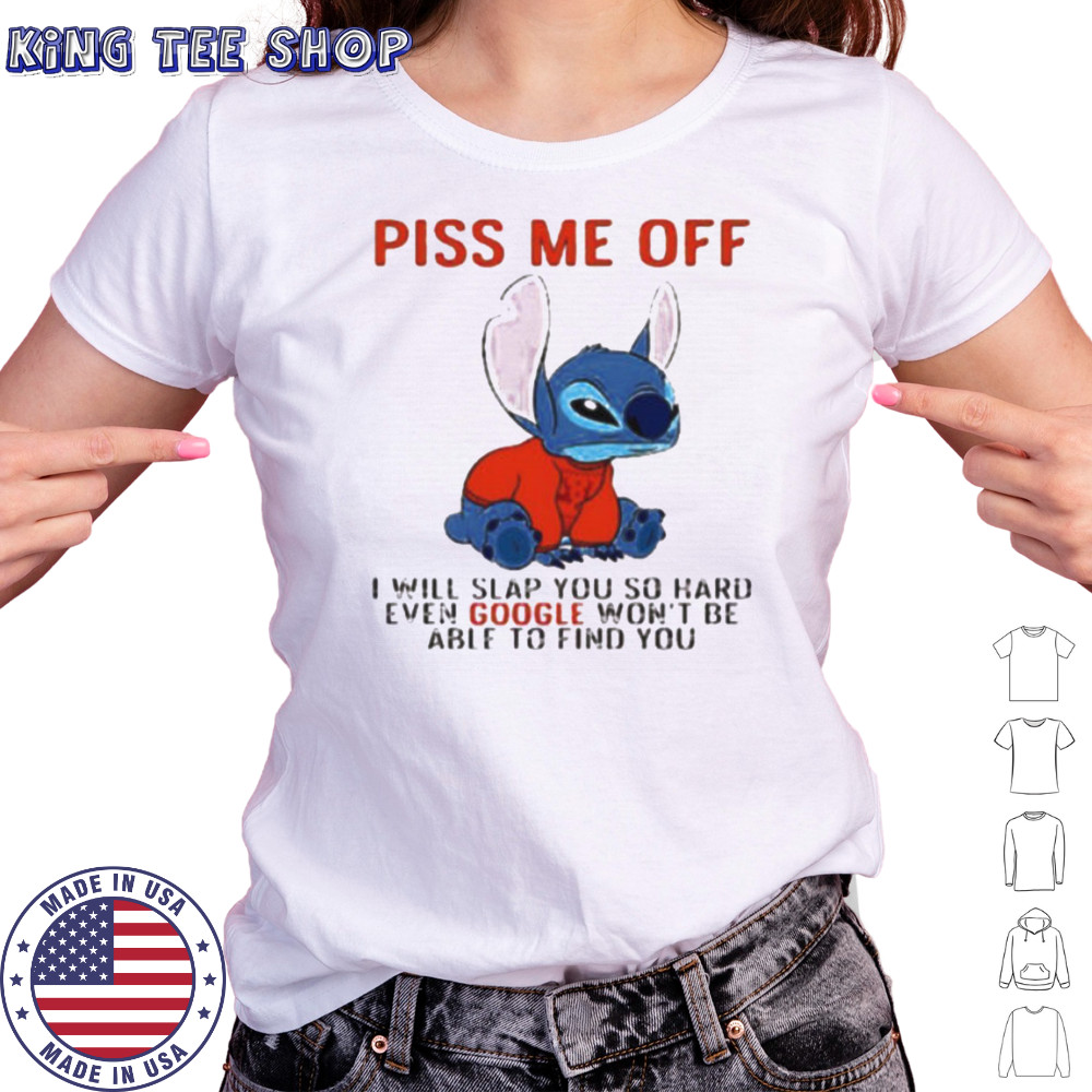 Stitch piss me off I will slap you so hard even google won’t be able to find you T shirt Women's T-shirt