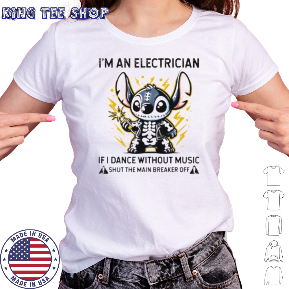 Stitch skeleton I’m an electrician if i dance without music shut the main breaker off shirt Women's T-shirt