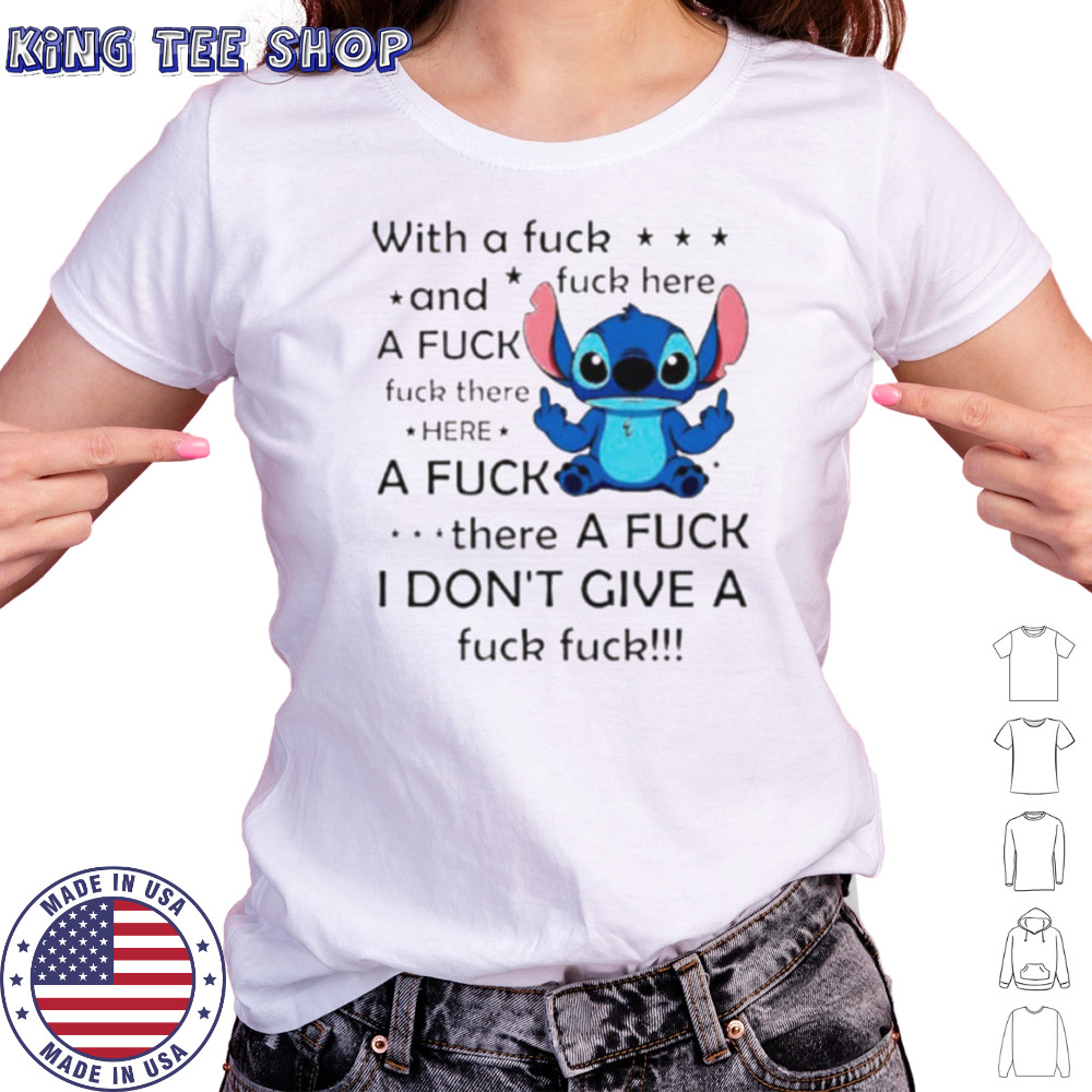 Stitch with a fuck fuck here and a fuck fuck there hereafuck thereafuck I don’t give a fuck fuck shirt Women's T-shirt