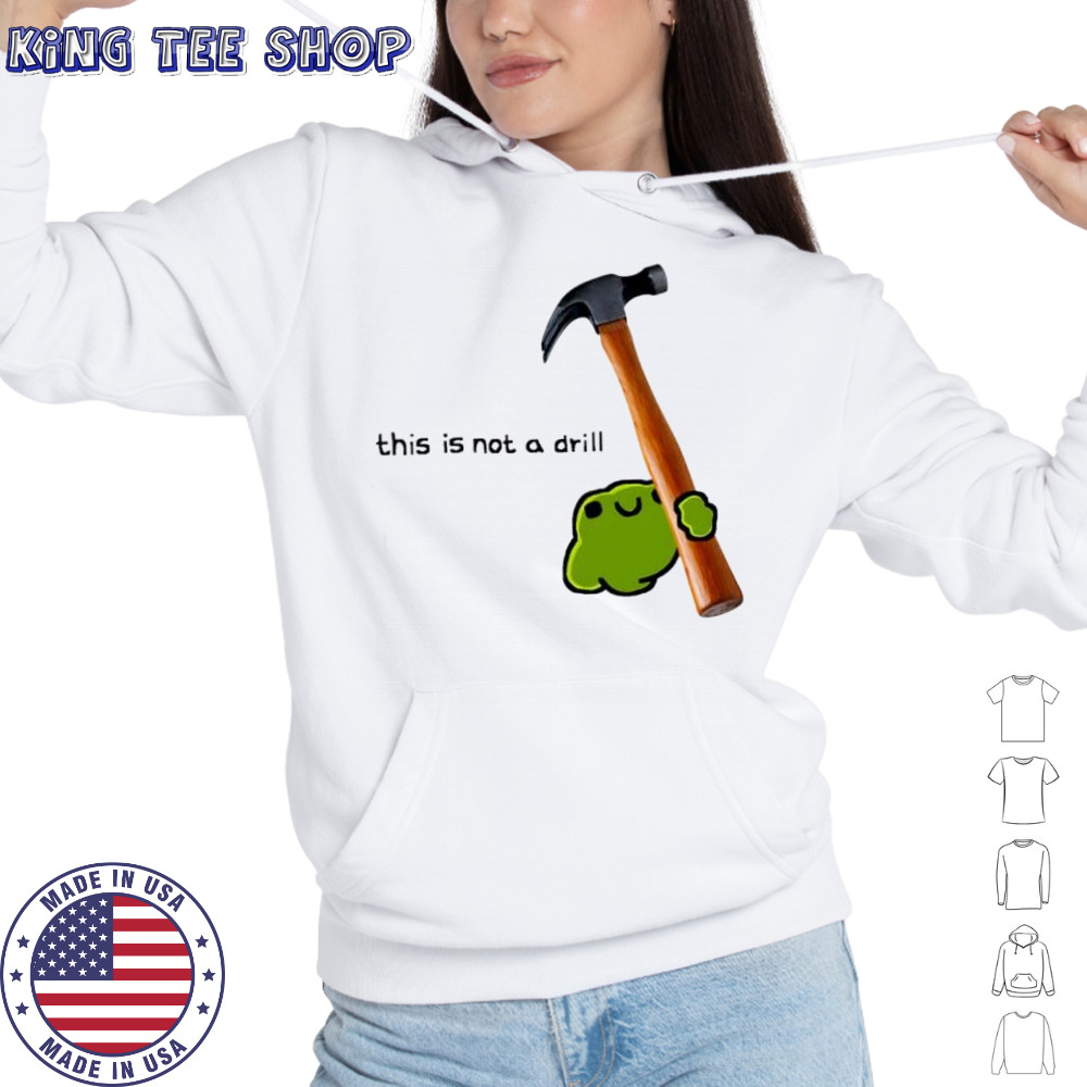 This is not a drill frog cute hammer shirt Hoodie