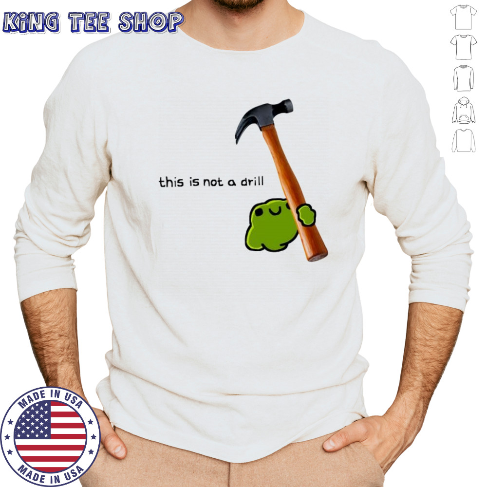 This is not a drill frog cute hammer shirt Long Sleeved