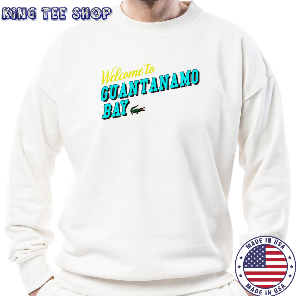 Welcome to Guantanamo Bay shirt Sweatshirt