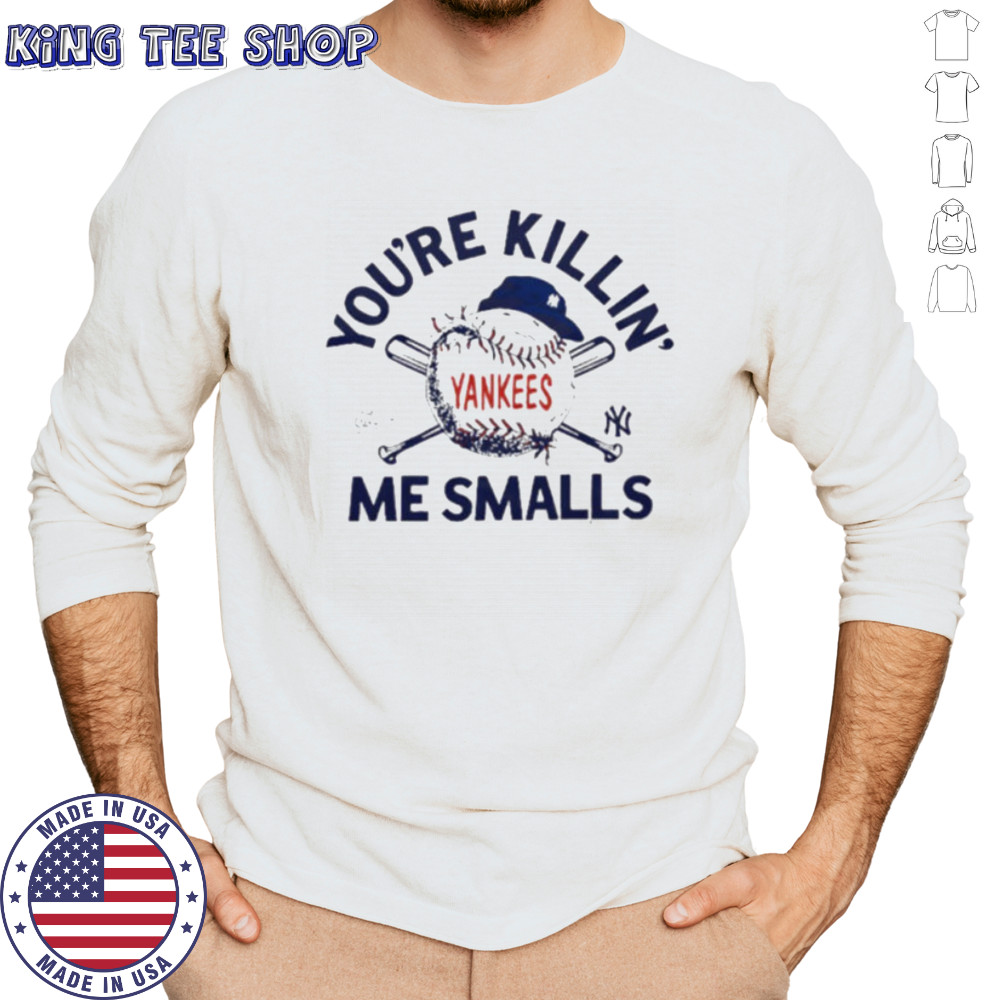 You’re killin me smalls the Sandlot New York Yankees baseball logo shirt Long Sleeved