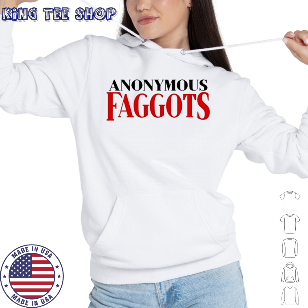 Anonymous Faggots T-Shirt Hoodie