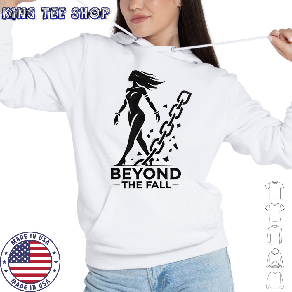 Beyond the fall shirt Hoodie