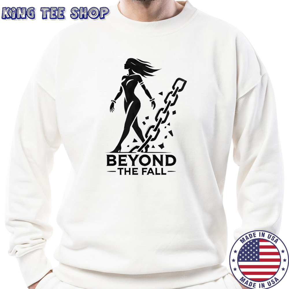 Beyond the fall shirt Sweatshirt