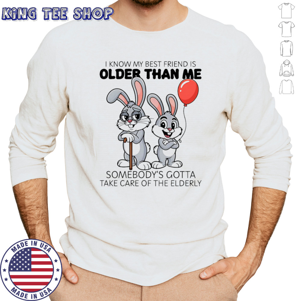 Bunny I know my best friend is older than me shirt Long Sleeved