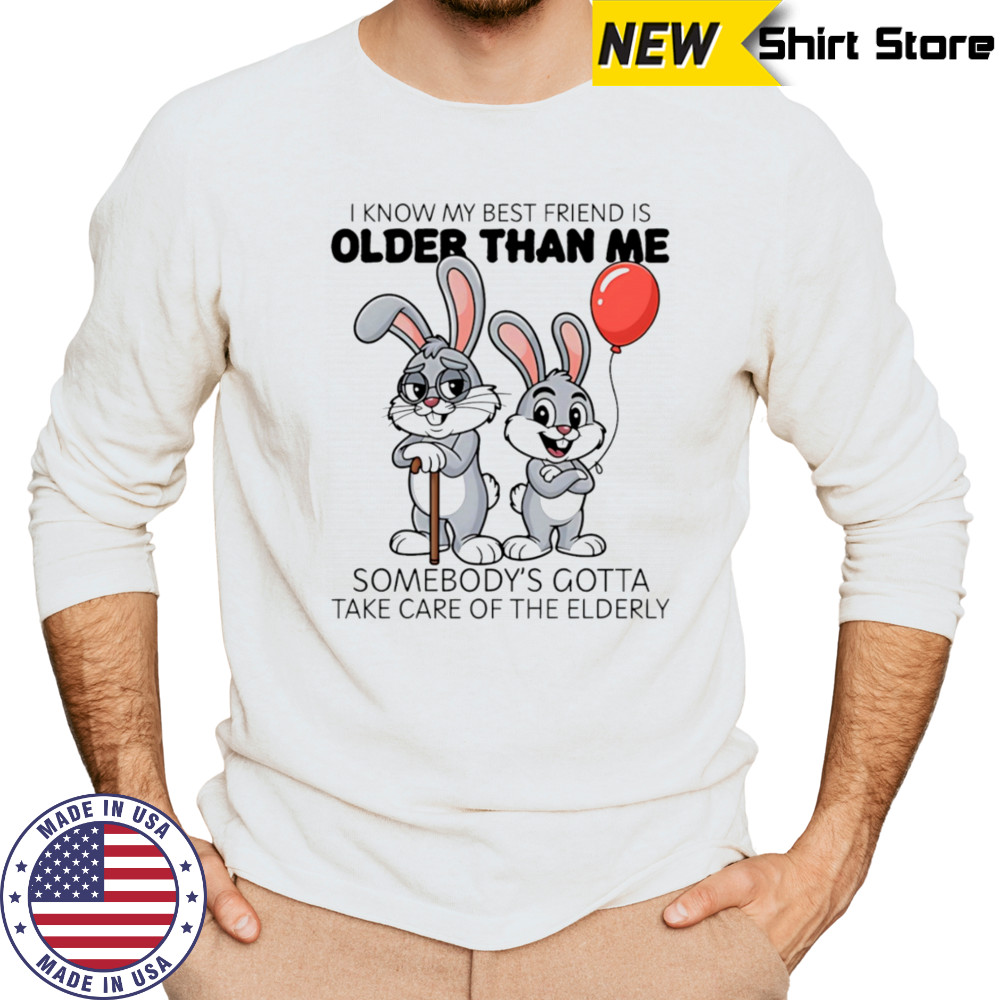 Bunny I know my best friend is older than me shirt Long Sleeved
