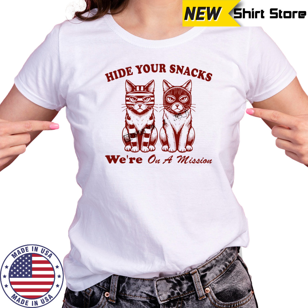 Cat hide your snacks we’re on a mission shirt Women's T-shirt