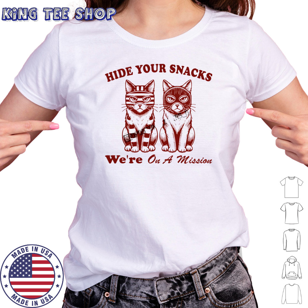 Cat hide your snacks we’re on a mission shirt Women's T-shirt