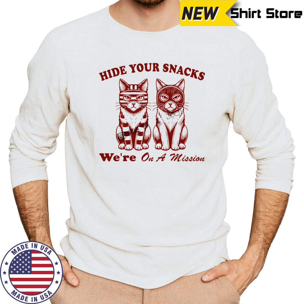 Cat hide your snacks we’re on a mission shirt Long Sleeved