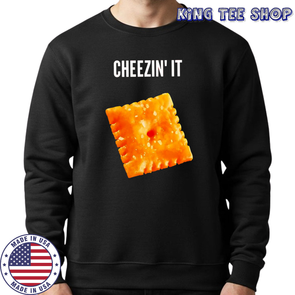 Cheezin’ it shirt Sweatshirt