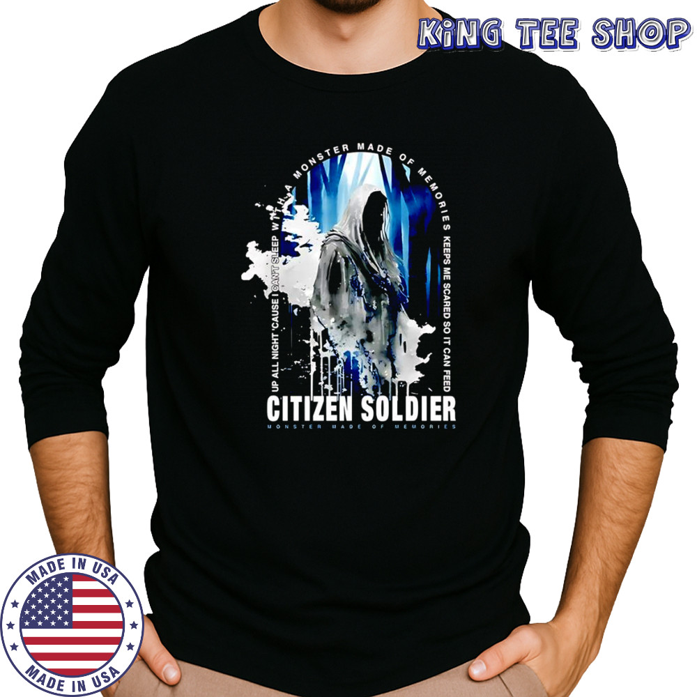 Citizen Soldier Monster Made Of Memories shirt Long Sleeved