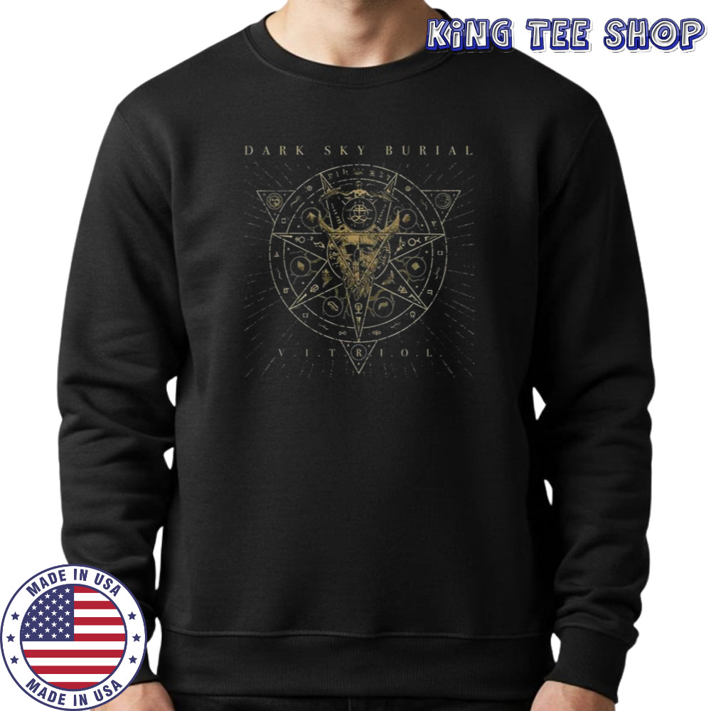 Dark Sky Burial Vitriol T-Shirt Sweatshirt