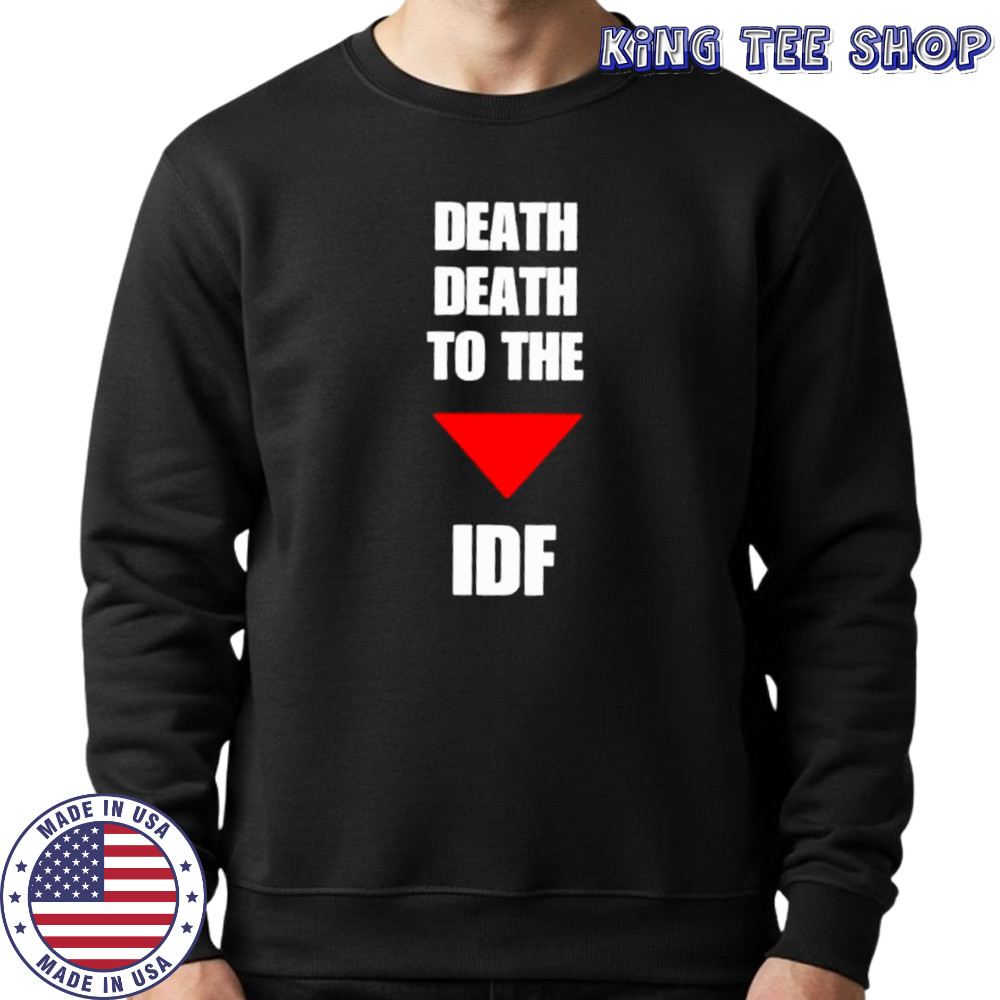 Death Death To The Idf shirt Sweatshirt